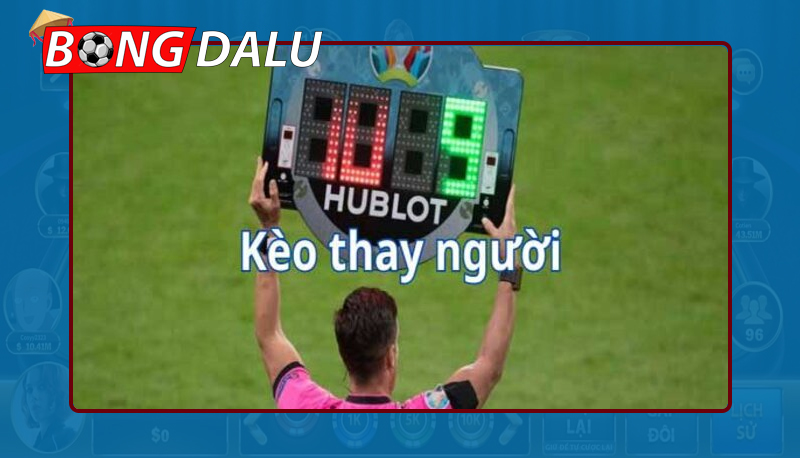 Tìm hiểu về kèo cá cược thay người là gì?