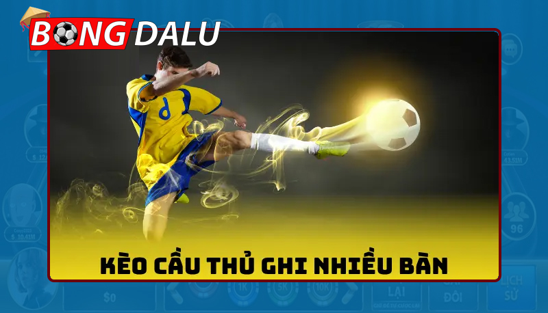 Hiểu đúng về kèo cầu thủ ghi bàn nhiều nhất trận